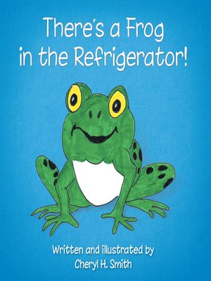 cover image of There's a Frog in the Refrigerator!